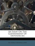 An Essay On The Government Of Dependecies edito da Nabu Press