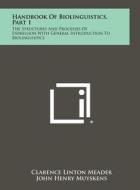 Handbook of Biolinguistics, Part 1: The Structures and Processes of Expression with General Introduction to Biolinguistics di Clarence Linton Meader, John Henry Muyskens edito da Literary Licensing, LLC