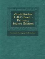 Zionistisches A-B-C-Buch di Zionistische Vereinigung F. Deutschland edito da Nabu Press