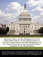 Monetary Policy And The Management Of The Public Debt edito da Bibliogov