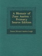 A Memoir of Jane Austen di James Edward Austen-Leigh edito da Nabu Press