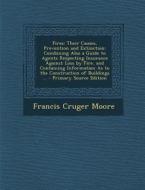 Fires: Their Causes, Prevention and Extinction: Combining Also a Guide to Agents Respecting Insurance Against Loss by Fire. a di Francis Cruger Moore edito da Nabu Press