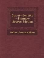 Spirit-Identity di William Stainton Moses edito da Nabu Press