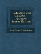 Hydration and Growth di Daniel Trembly Macdougal edito da Nabu Press