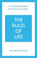 The Rules Of Life: A Personal Code For Living A Better, Happier, More Successful Kind Of Life di Richard Templar edito da Pearson Education Limited