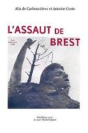 L'assaut De Brest di Alix de Carbonnieres, Antoine Coste edito da Lulu.com