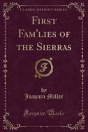 First Fam'lies Of The Sierras (classic Reprint) di Joaquin Miller edito da Forgotten Books