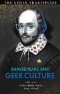 Shakespeare and Geek Culture edito da ARDEN SHAKESPEARE