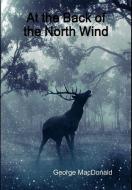 At the Back of the North Wind di George Macdonald edito da Lulu.com