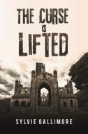The Curse Is Lifted di Sylvie Gallimore edito da Austin Macauley Publishers