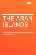The Aran Islands di John M. Synge edito da HardPress Publishing