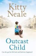 Outcast Child di Kitty Neale edito da Orion Publishing Co