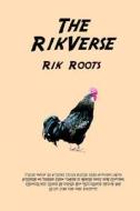 The RikVerse di Rik Roots edito da Lulu.com