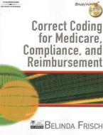 Correct Coding For Medicare, Compliance, And Reimbursement di Belinda S. Frisch edito da Cengage Learning, Inc