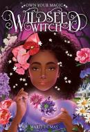 Wildseed Witch (Book 1) di Marti Dumas edito da AMULET BOOKS