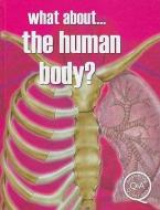 What About... the Human Body? di Steve Parker edito da MASON CREST PUBL