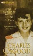 Defending Baltimore Against Enemy Attack: A Boyhood Year During World War II di Charles Osgood edito da Brilliance Audio