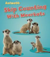 Skip Counting with Meerkats di Tracey Steffora edito da CAPSTONE PR