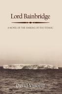 Lord Bainbridge di David Vincent edito da Xlibris