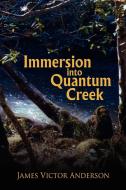 Immersion Into Quantum Creek di James Victor Anderson edito da AuthorHouse