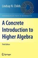 A Concrete Introduction to Higher Algebra di Lindsay N. Childs edito da Springer New York