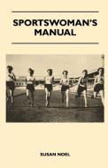 Sportswoman's Manual di Susan Noel edito da Clapham Press