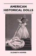 American Historical Dolls di Elizabeth Hooper edito da Iyer Press