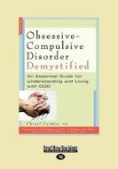 Obsessive-Compulsive Disorder Demystified: An Essential Guide for Understanding and Living with Ocd di Cheryl Carmin Ph. D. edito da ReadHowYouWant