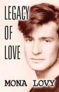 Legacy Of Love di Mona Lovy edito da America Star Books