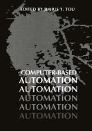 Computer-Based Automation di Julius T. Tou edito da Springer US