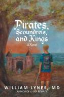 Pirates, Scoundrels, and Kings di William Lynes MD edito da iUniverse