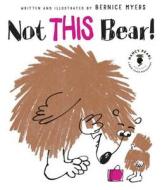 Not This Bear! di Bernice Myers edito da Amazon Publishing