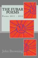 The Fubar Poems di John F. Browning edito da Createspace