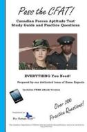 Pass the Cfat: Canadian Forces Aptitude Test Study Guide and Practice Questions di Complete Test Preparation Team edito da Createspace