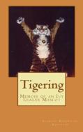 Tigering: Memoir of an Ivy League Mascot di Blanche Rainwater Kapustin edito da Createspace