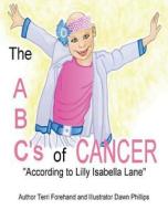 The ABC's of Cancer According to Lilly Isabella Lane Coloring Book di Terri Forehand edito da Createspace