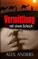 Vermittlung Mit Einem Scheich: Bbw, Bdsm Erotische Romantik di Alex Anders edito da Createspace