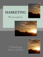 Marketing: Principles di S. Mahalingam Mahalingam Mahalingam S. edito da Createspace