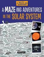 A-Maze-Ing Adventures in the Solar System di Lisa Regan edito da WINDMILL BOOKS