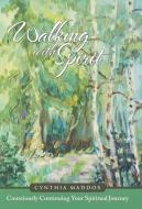 Walking with Spirit di Cynthia Maddox edito da Balboa Press