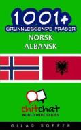 1001+ Grunnleggende Fraser Norsk - Albansk di Gilad Soffer edito da Createspace