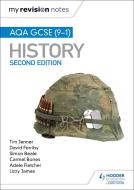 My Revision Notes: AQA GCSE (9-1) History di Tim Jenner, David Ferriby, Simon Beale, Carmel Bones, Adele Fletcher, Lizzy James edito da Hodder Education Group