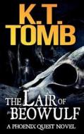 The Lair of Beowulf: A Phoenix Quest Adventure #3 di K. T. Tomb edito da Createspace