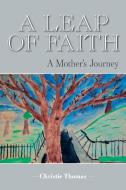A Leap of Faith di Christie Thomas edito da FriesenPress