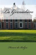 La Grenadiere di Honore De Balzac edito da Createspace Independent Publishing Platform