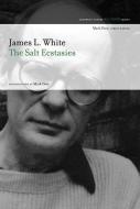 The Salt Ecstasies di James L. White edito da GRAY WOLF PR
