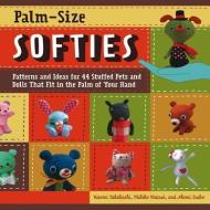 Palm-Size Softies di Hitomi Takahashi, Mikiko Matsui, Akemi Tsubo edito da Rockport Publishers Inc.