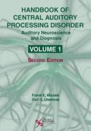 Handbook of Central Auditory Processing Disorder: Auditory Neuroscience and Diagnosis: Volume 1 di Frank E. Musiek edito da PLURAL PUBLISHING