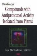 Handbook of Compounds with Antiprotozoal Activity Isolated from Plants di Guti&eacute, Rosa Martha P&eacuterez rrez edito da Nova Science Publishers Inc