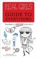 Real Girls' Guide to Everything di Erin Brereton edito da Triumph Books
